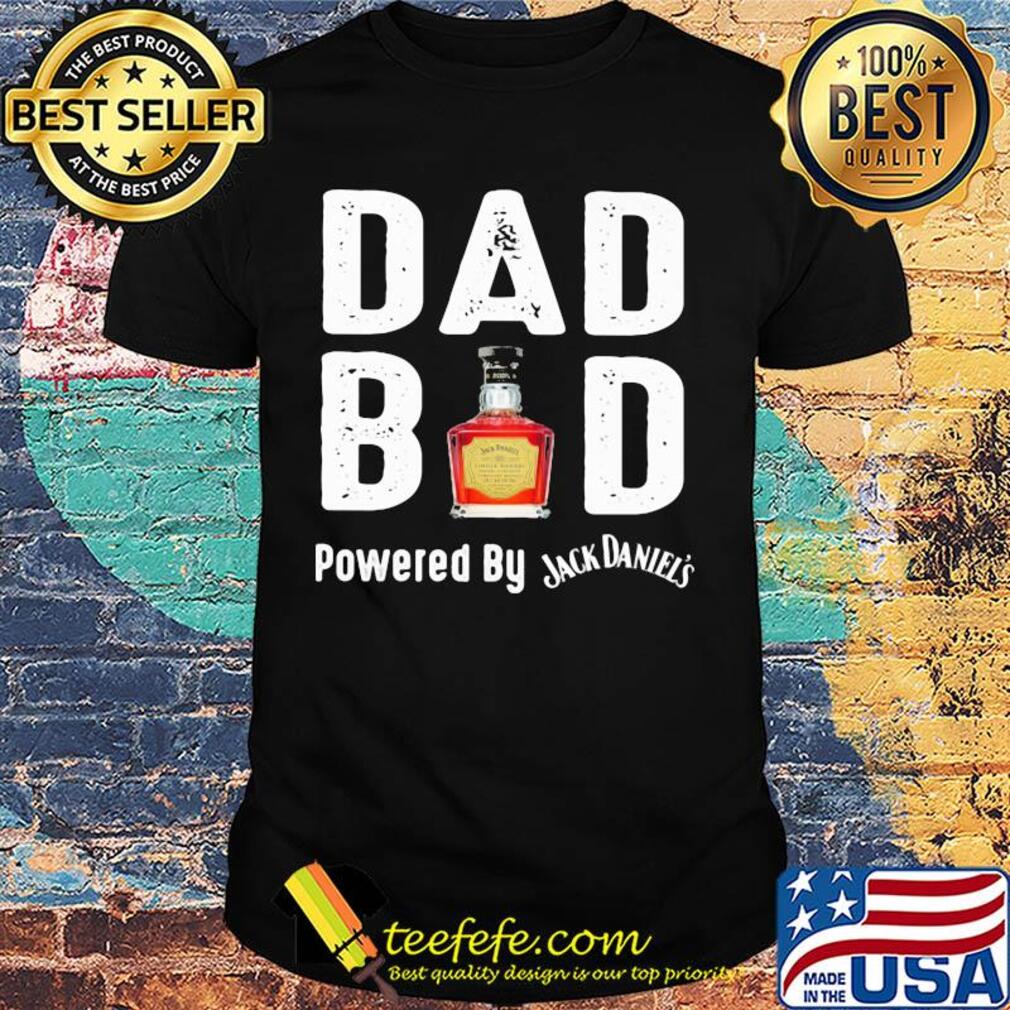 Dad bod powered by Jack Daniels shirt