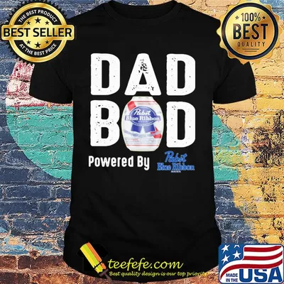 Dad bod powered by Pabst blue ribbon shirt