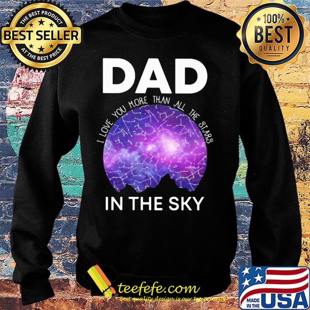 Dad I love you more than all the stars in the sky s Sweater Dad I love you more than all the stars in the sky s Sweater