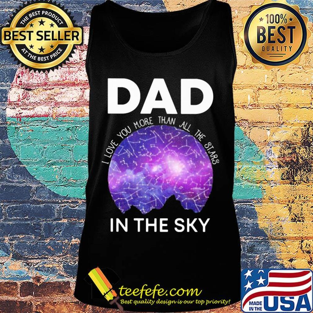 Dad I love you more than all the stars in the sky s Tank top Dad I love you more than all the stars in the sky s Tank top