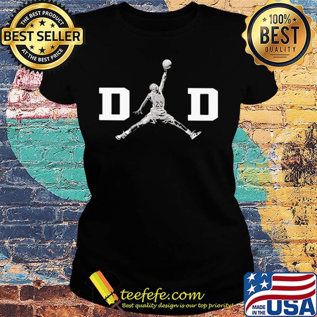 Dad michael jordan basketball s Ladies tee Dad michael jordan basketball s Ladies tee