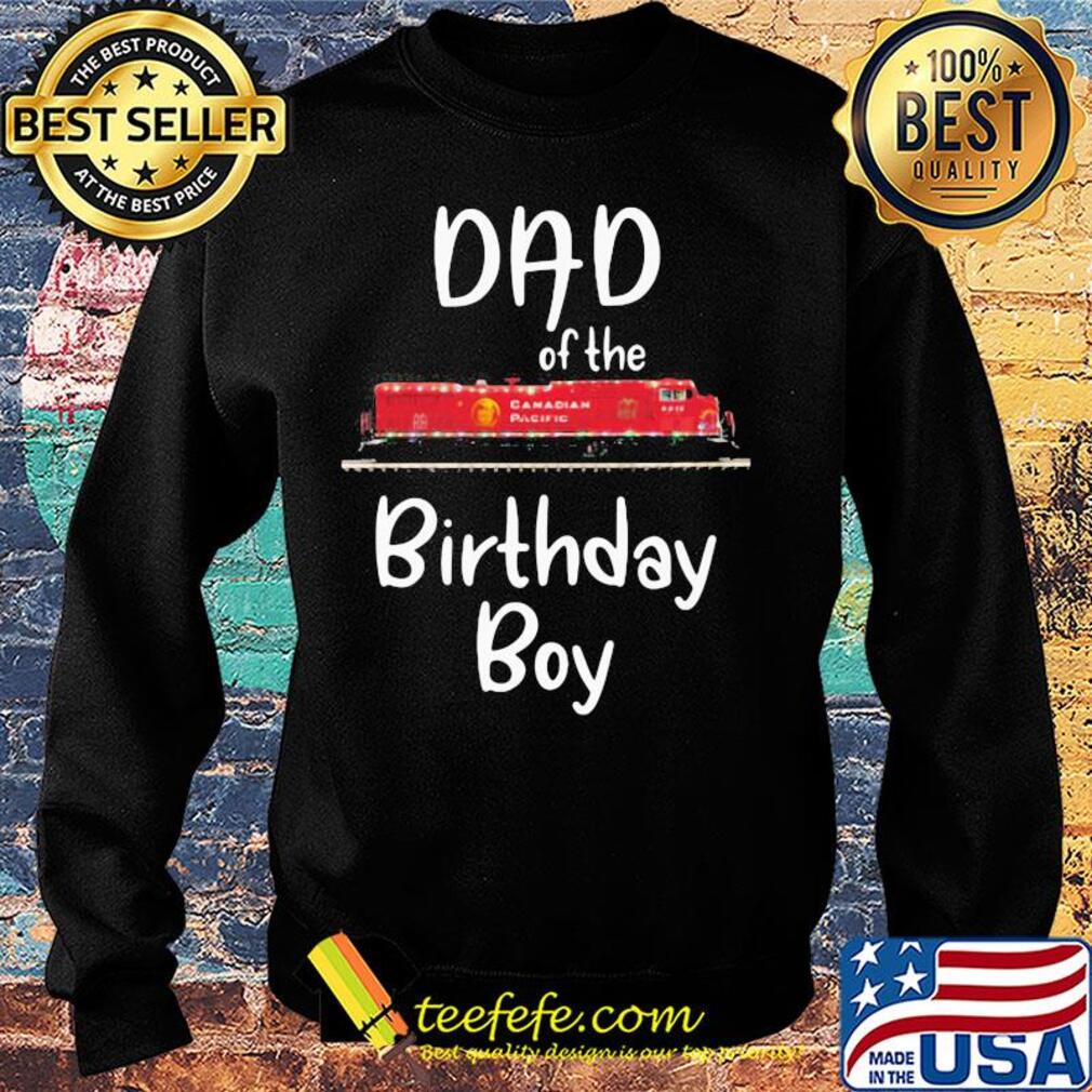 Dad of the birthday boy Canadian pacific train s Sweater Dad of the birthday boy Canadian pacific train s Sweater