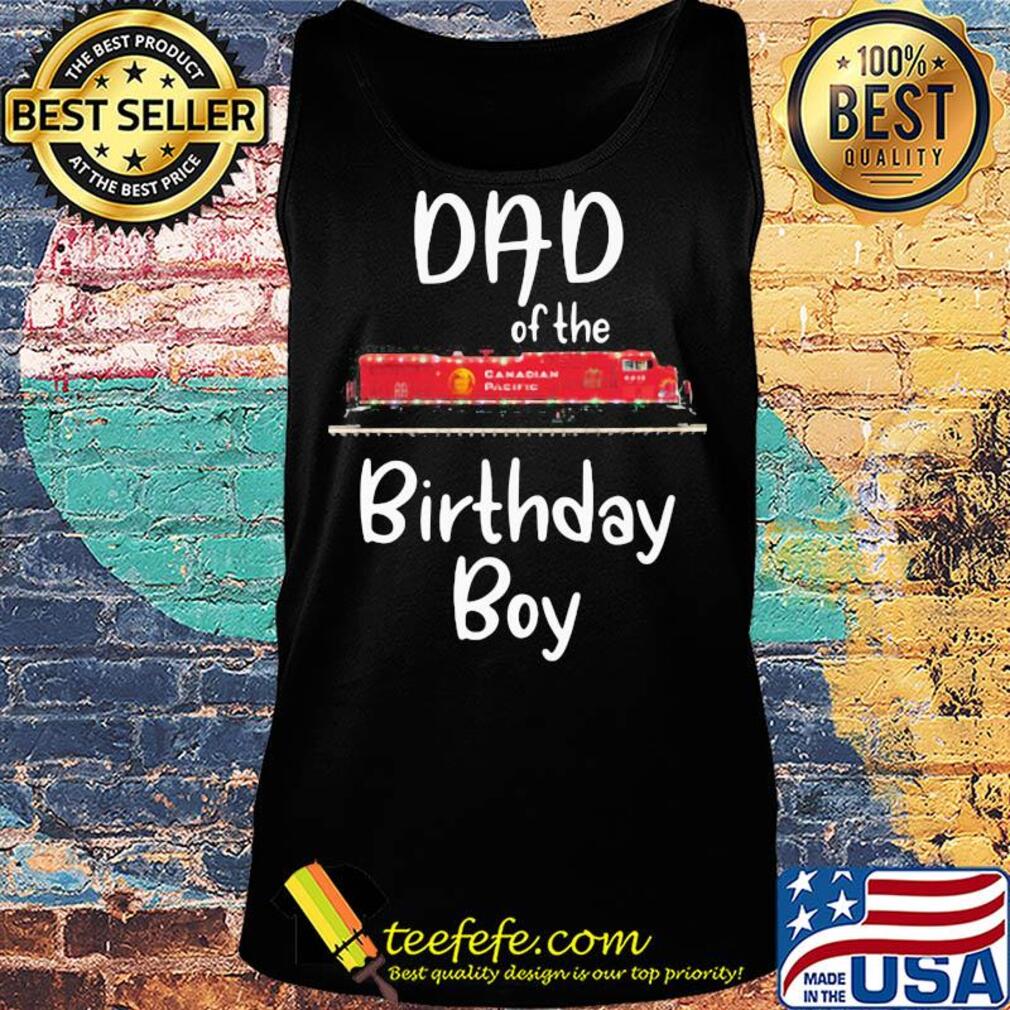 Dad of the birthday boy Canadian pacific train s Tank top Dad of the birthday boy Canadian pacific train s Tank top