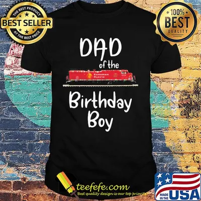 Dad of the birthday boy Canadian pacific train shirt