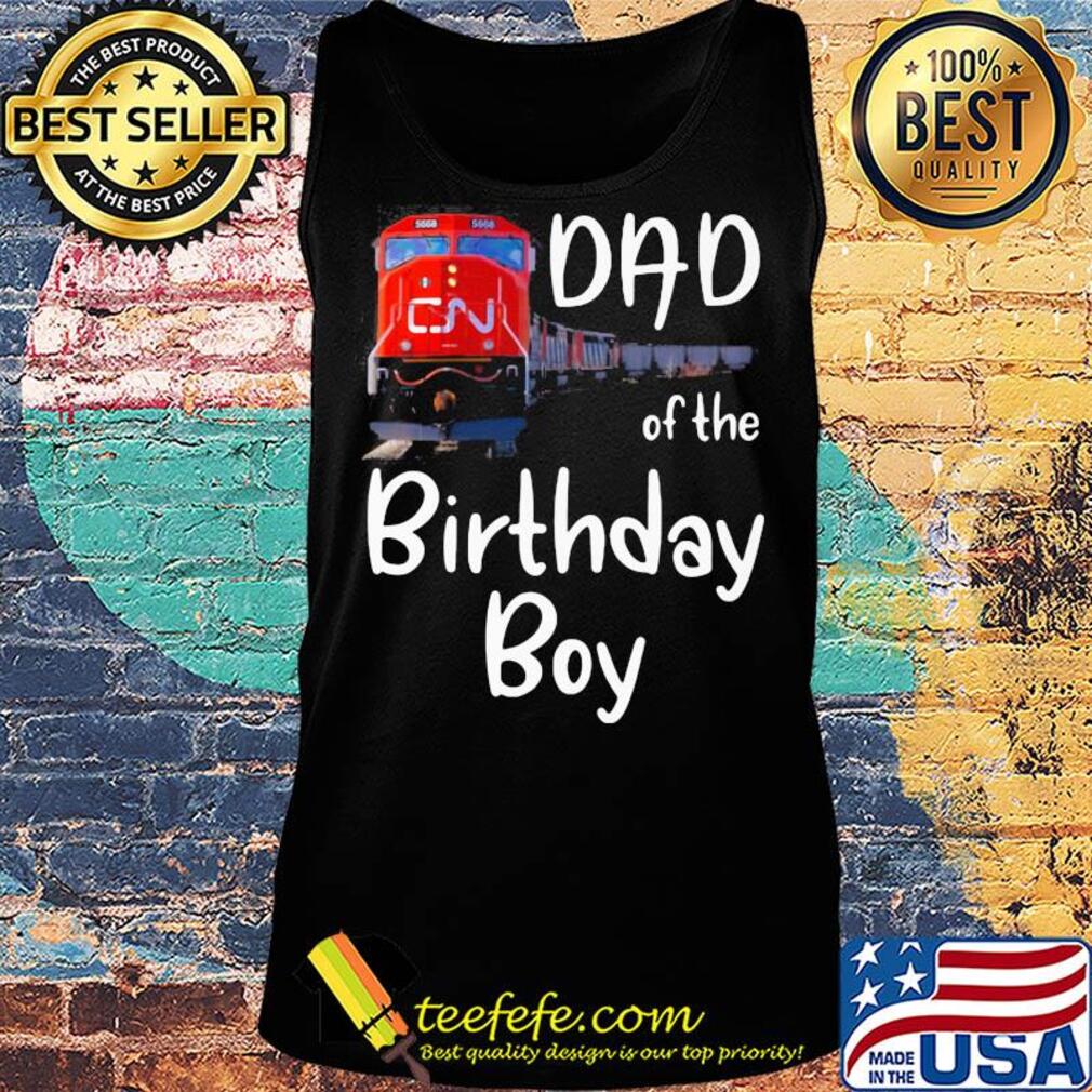 Dad of the birthday boy CN train s Tank top Dad of the birthday boy CN train s Tank top