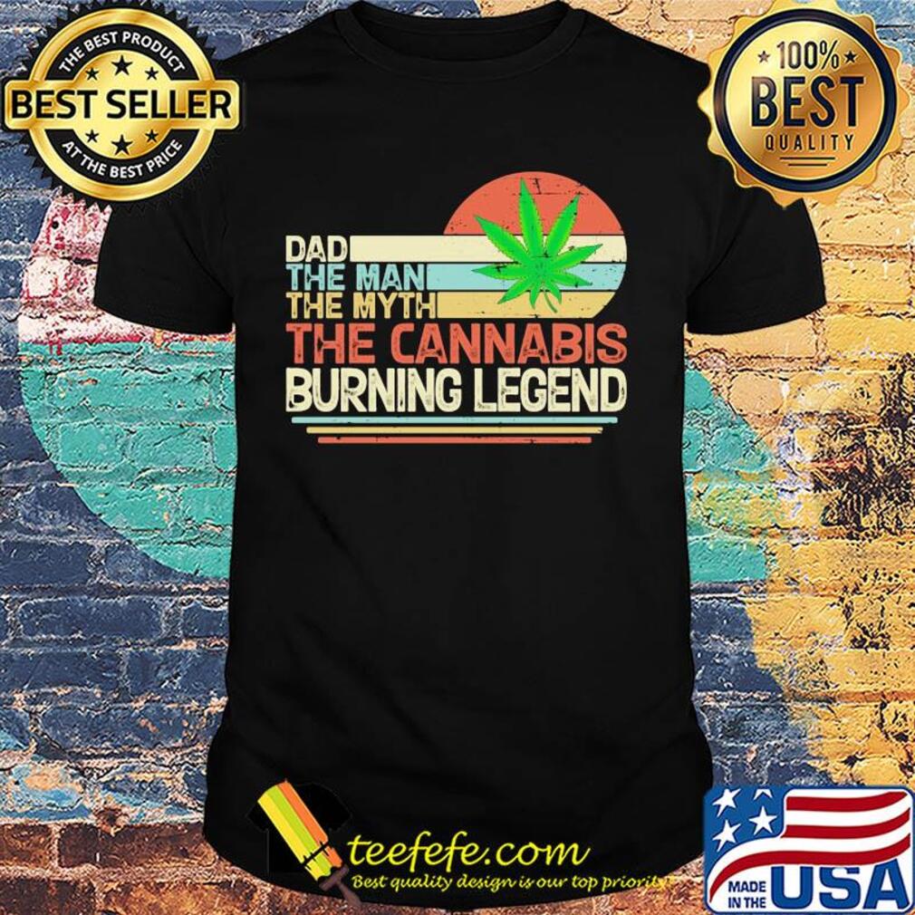 Dad the man the myth the cannabis burning legend weed vintage shirt