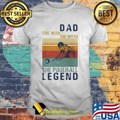 Dad the man the myth the poolhall legend vintage shirt
