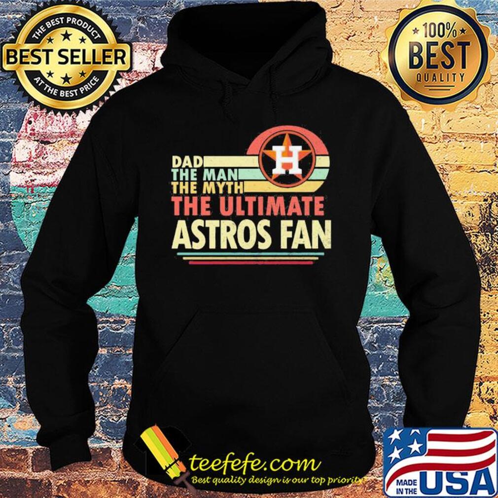 Dad the man the myth the ultimate astros fan vintage s Hoodie Dad the man the myth the ultimate astros fan vintage s Hoodie
