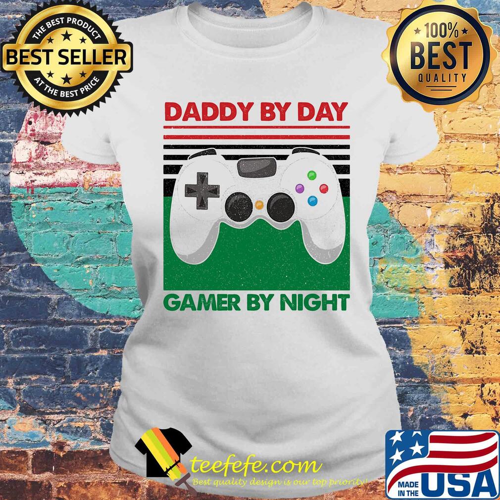Daddy by day gamer by night game vintage s Laides tee Daddy by day gamer by night game vintage s Laides tee