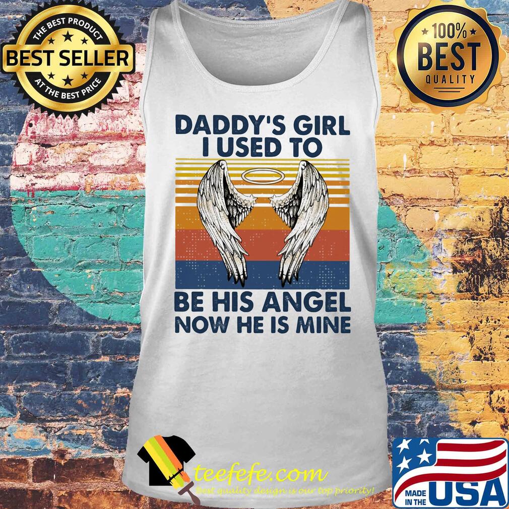 Daddy's girl I used to be his angel now he is mine vintage s Tank top Daddy's girl I used to be his angel now he is mine vintage s Tank top