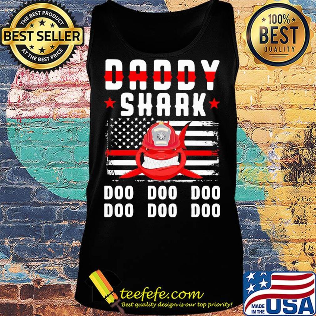 Daddy shark doo doo doo Firefighter American flag veteran Independence Day s Tank top Daddy shark doo doo doo Firefighter American flag veteran Independence Day s Tank top