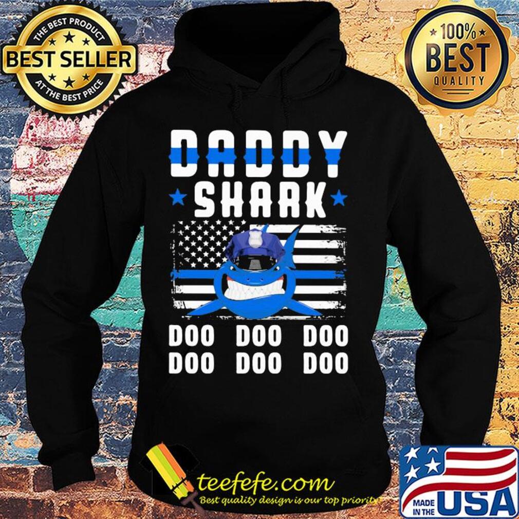 Daddy shark doo doo doo police American flag veteran Independence Day s Hoodie Daddy shark doo doo doo police American flag veteran Independence Day s Hoodie