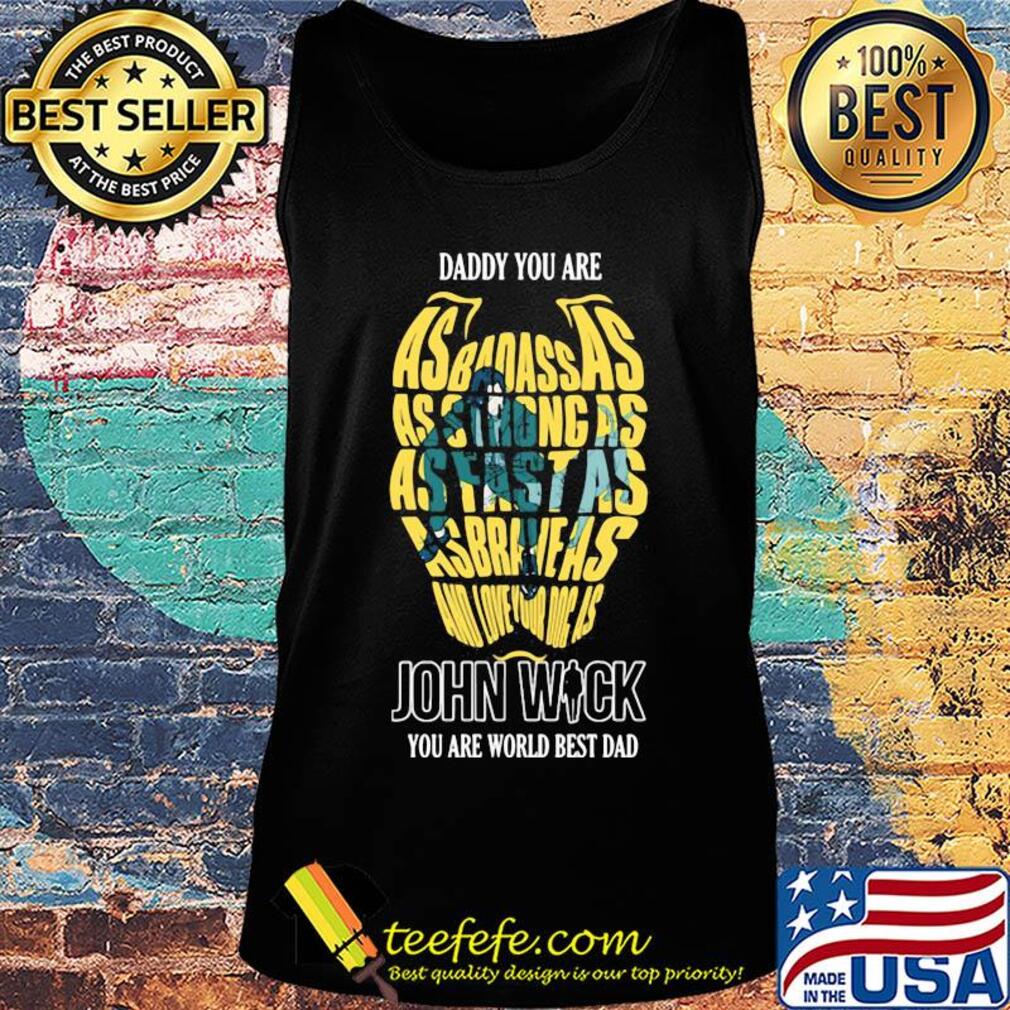 Daddy you are as badass as strong as fast as asbraheas and love your dog as john wick you are world best dad s Tank top Daddy you are as badass as strong as fast as asbraheas and love your dog as john wick you are world best dad s Tank top