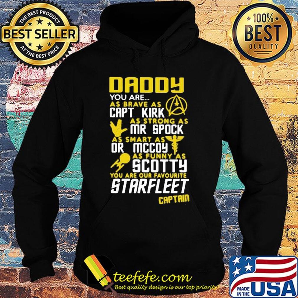 Daddy you are as brave as capt kirk as strong as mr spock s Hoodie Daddy you are as brave as capt kirk as strong as mr spock s Hoodie