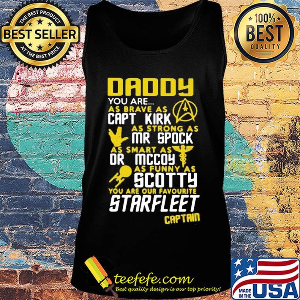 Daddy you are as brave as capt kirk as strong as mr spock s Tank top Daddy you are as brave as capt kirk as strong as mr spock s Tank top