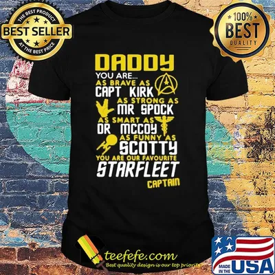 Daddy you are as brave as capt kirk as strong as mr spock shirt