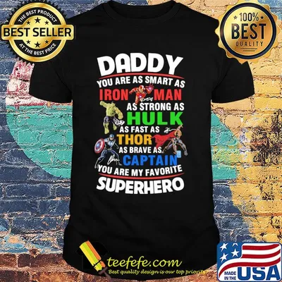 Daddy you are as smart as Iron Man as strong as Hulk as fast as Thor shirt