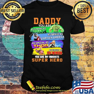 Daddy you are as strong as Hulk as brave as Captain America shirt