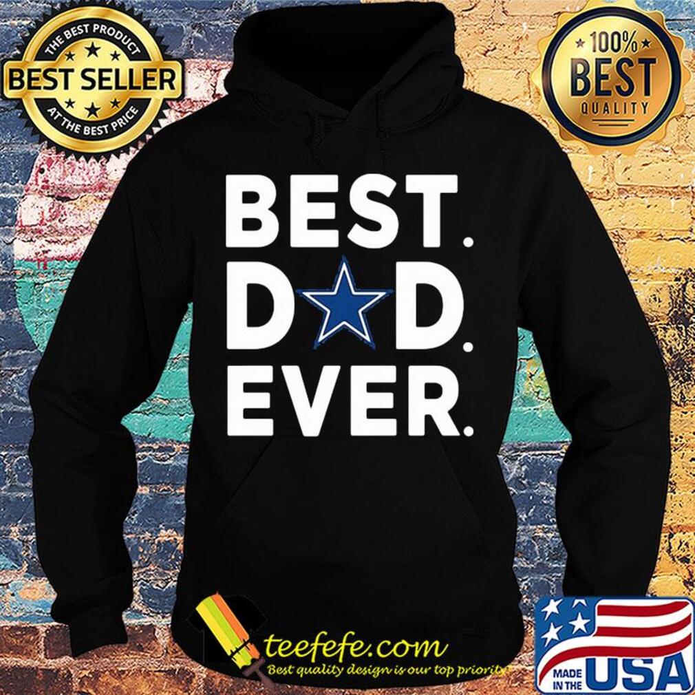 Dallas cowboys best dad ever happy father's day s Hoodie Dallas cowboys best dad ever happy father's day s Hoodie