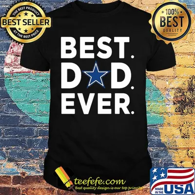 Dallas cowboys best dad ever happy father's day shirt