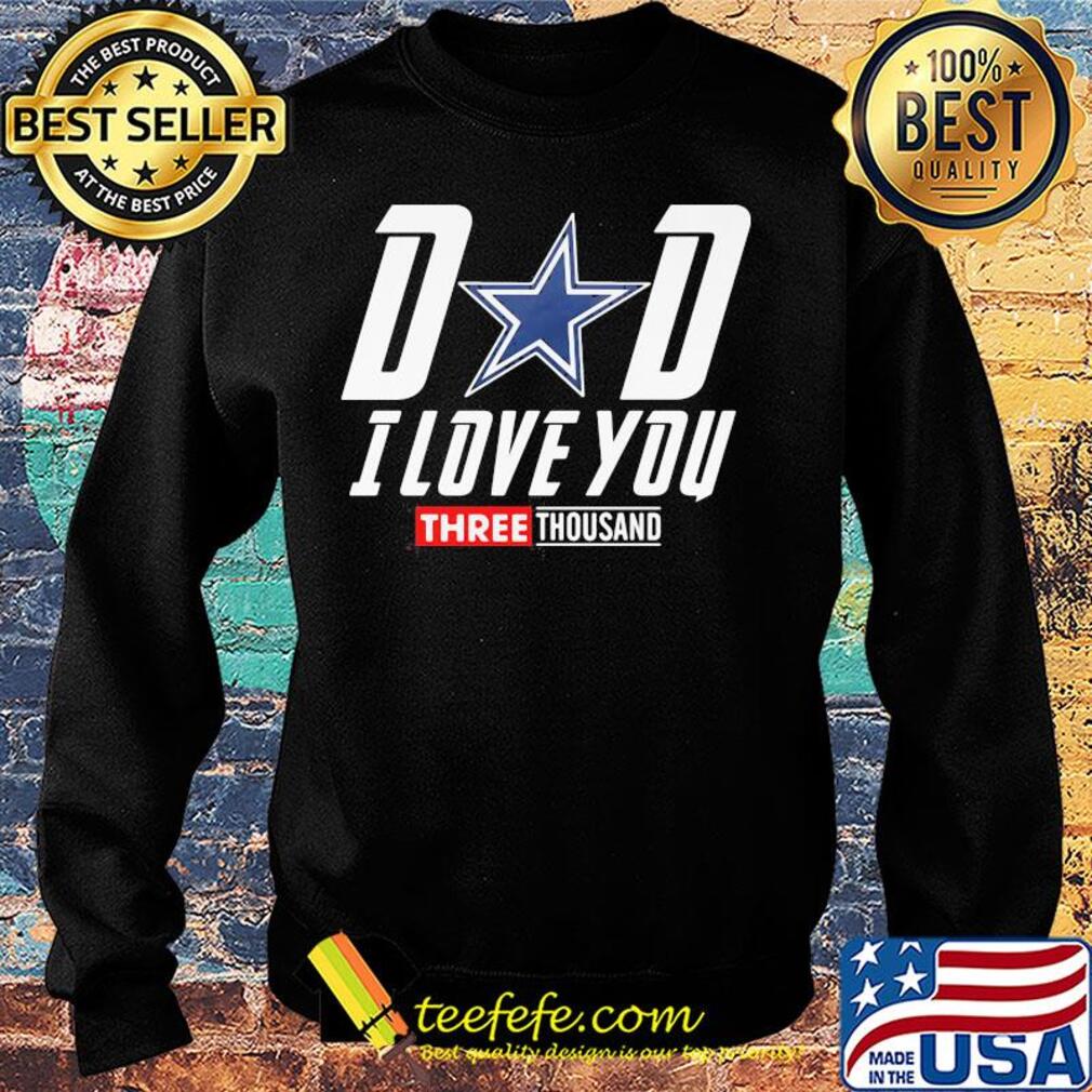 Dallas cowboys dad I love you three thousand happy father's day s Sweater Dallas cowboys dad I love you three thousand happy father's day s Sweater
