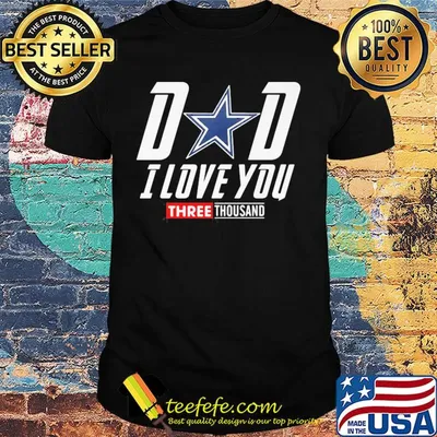 Dallas cowboys dad I love you three thousand happy father's day shirt