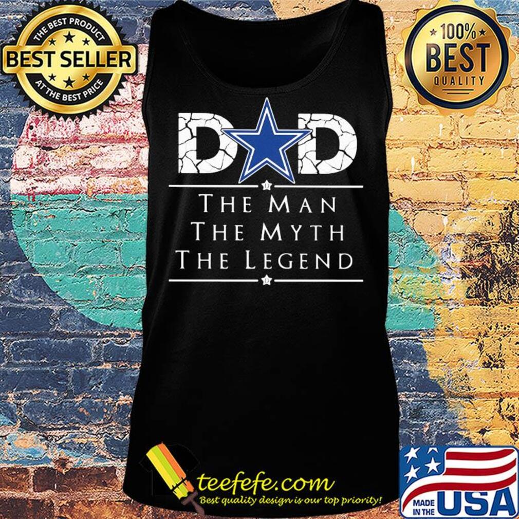 Dallas Cowboys dad the man the myth the legend happy father's day s Tank top Dallas Cowboys dad the man the myth the legend happy father's day s Tank top