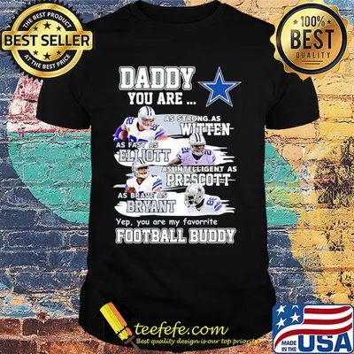 Dallas cowboys daddy you are as strong as witten as fast as elliott as intelligent as prescott football buddy happy father's day shirt