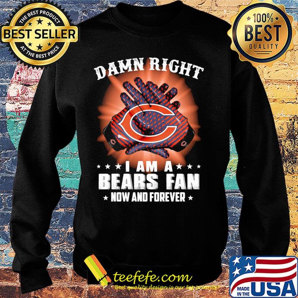 Damn right I am a Chicago Bears fan now and forever stars s Sweater Damn right I am a Chicago Bears fan now and forever stars s Sweater