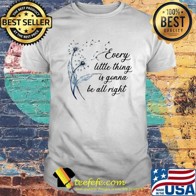Dandelion flower every little thing is gonna be all right shirt