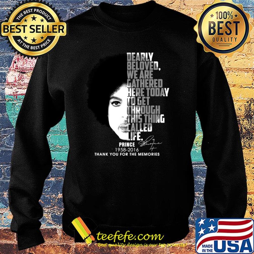 Dearly beloved we are gathered here today to get through this thing talled life Prince 1958-2016 thank you for the memories signature s Sweater Dearly beloved we are gathered here today to get through this thing talled life Prince 1958-2016 thank you for the memories signature s Sweater