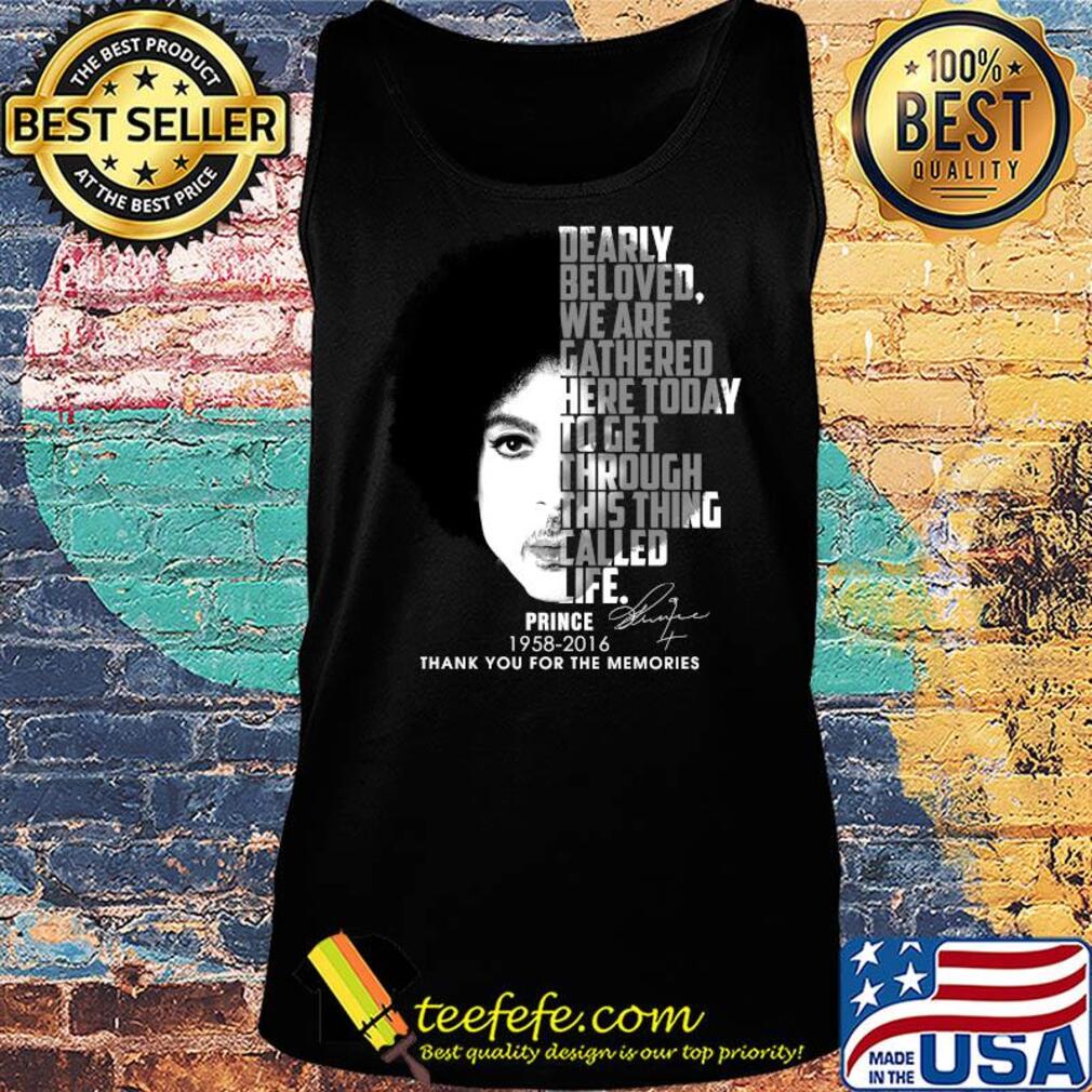 Dearly beloved we are gathered here today to get through this thing talled life Prince 1958-2016 thank you for the memories signature s Tank top Dearly beloved we are gathered here today to get through this thing talled life Prince 1958-2016 thank you for the memories signature s Tank top