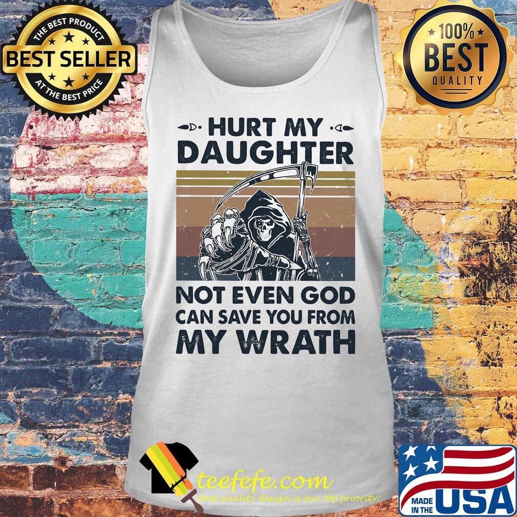 Death hurt my daughter not even god can save you from my wrath vintage s Tank top Death hurt my daughter not even god can save you from my wrath vintage s Tank top
