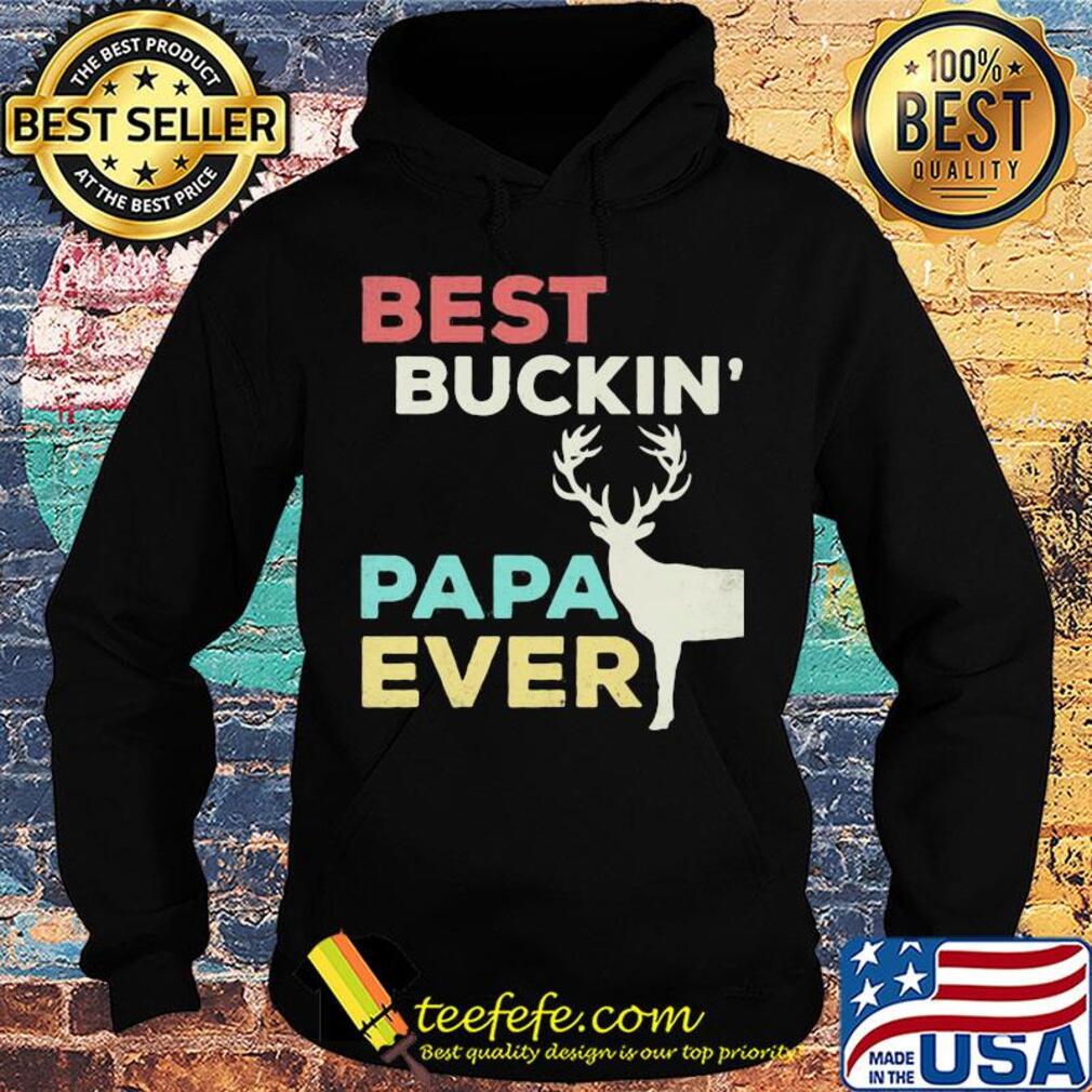 Deer best buckin papa ever s Hoodie Deer best buckin papa ever s Hoodie