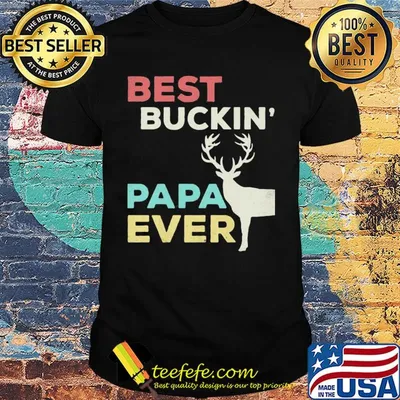 Deer best buckin papa ever shirt