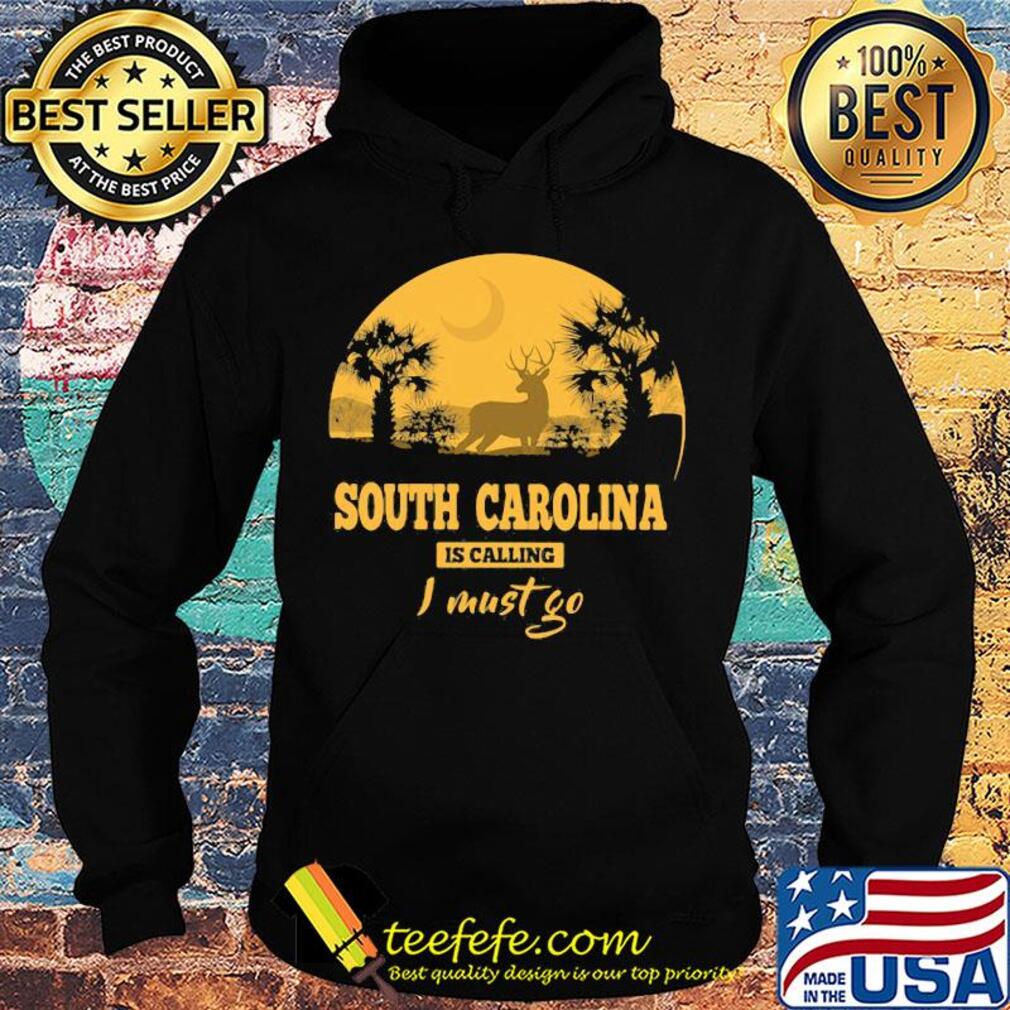 Deer south carolina is calling I must go s Hoodie Deer south carolina is calling I must go s Hoodie