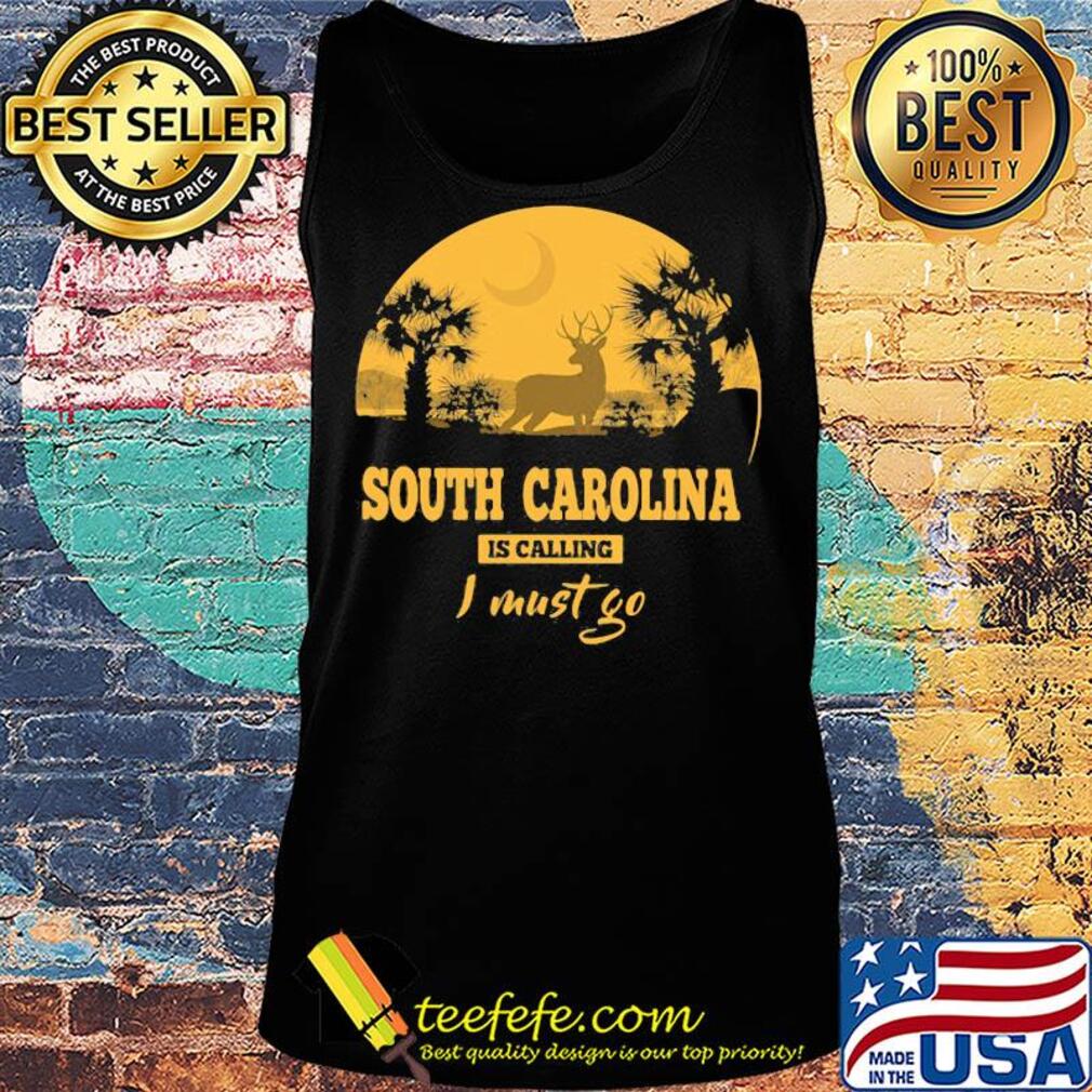 Deer south carolina is calling I must go s Tank top Deer south carolina is calling I must go s Tank top