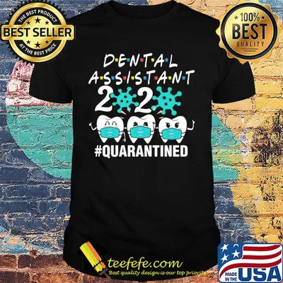 Dental assistant 2020 mask quarantined Covid-19 shirt