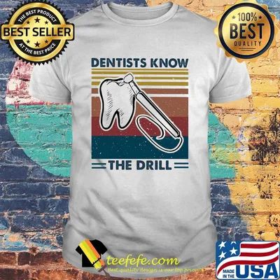 Dentists know the drill vintage shirt