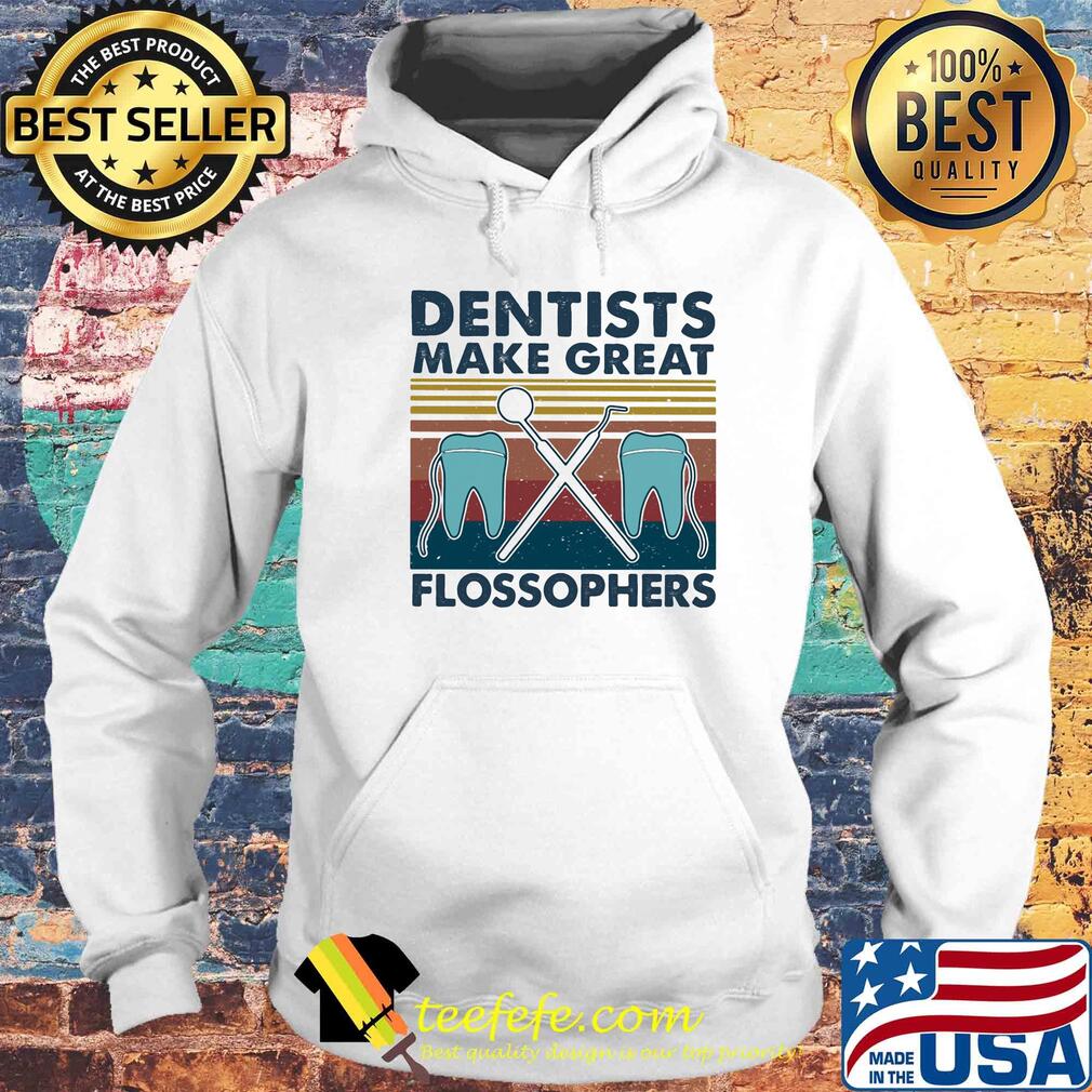 Dentists make great flossophers vintage s Hoodie Dentists make great flossophers vintage s Hoodie