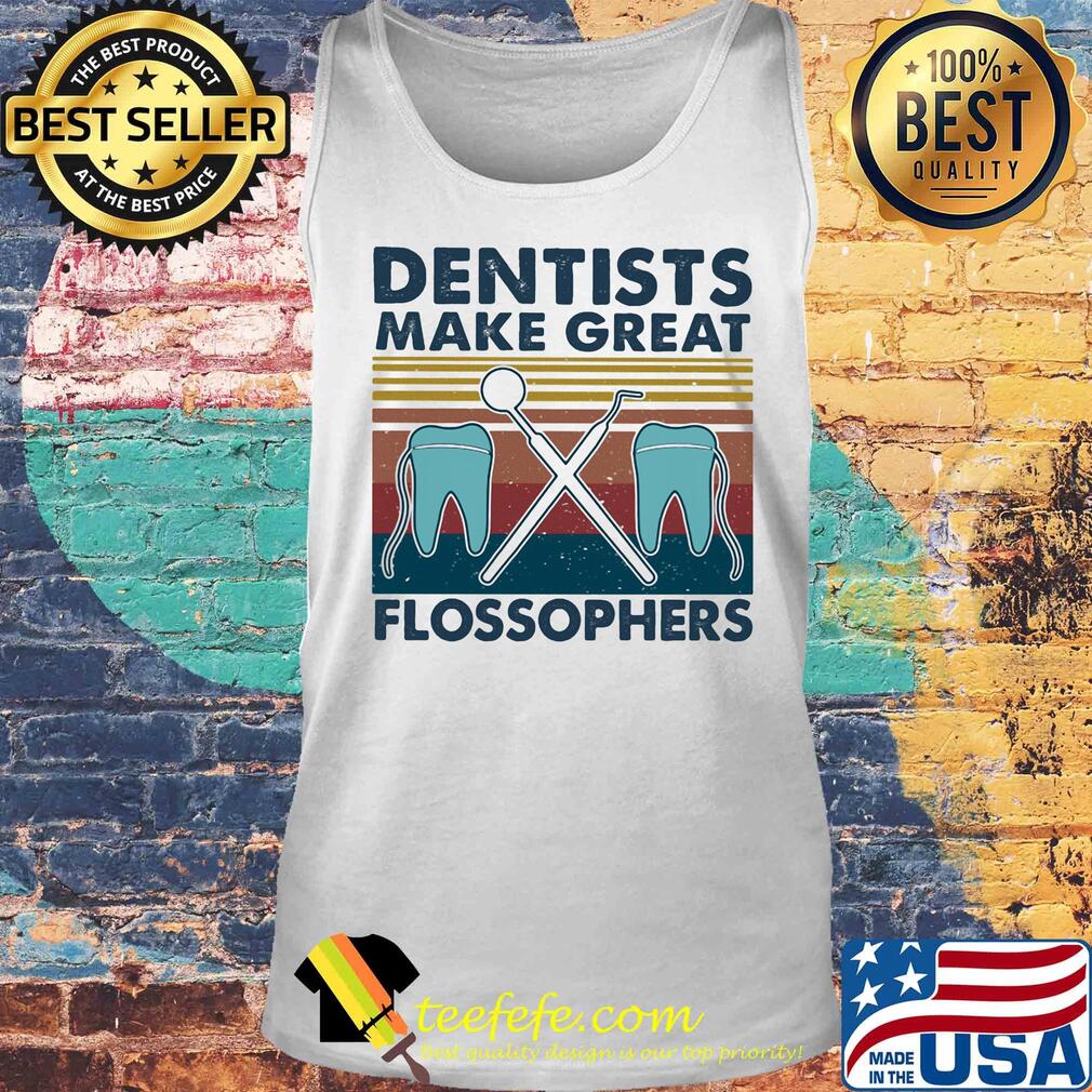 Dentists make great flossophers vintage s Tank top Dentists make great flossophers vintage s Tank top