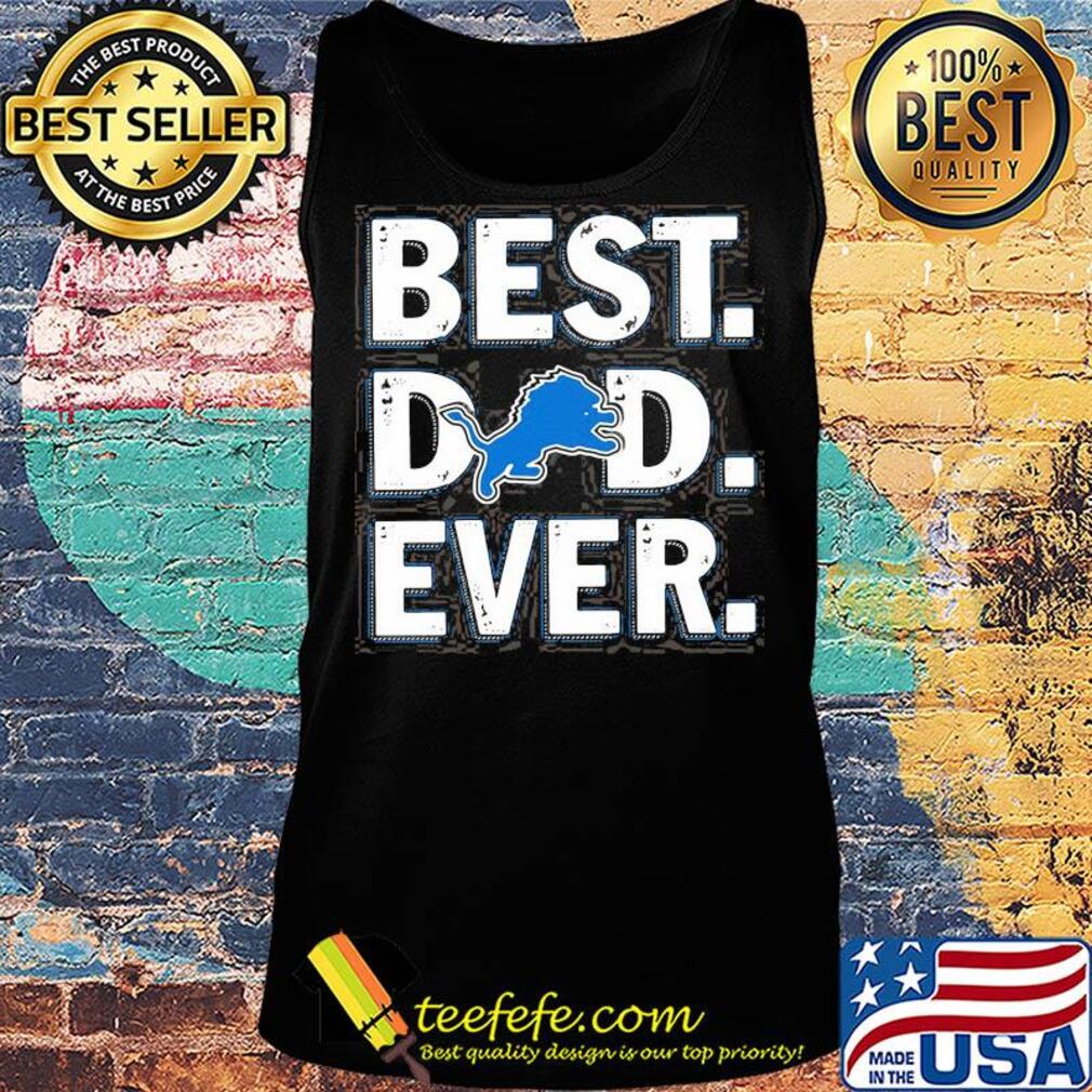 Detroit lions best dad ever happy father's day s Tank top Detroit lions best dad ever happy father's day s Tank top