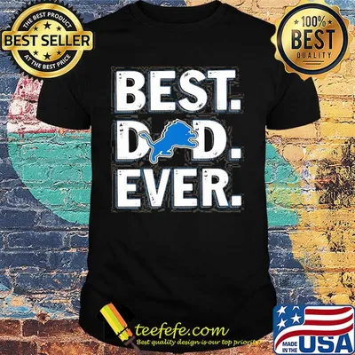 Detroit lions best dad ever happy father's day shirt
