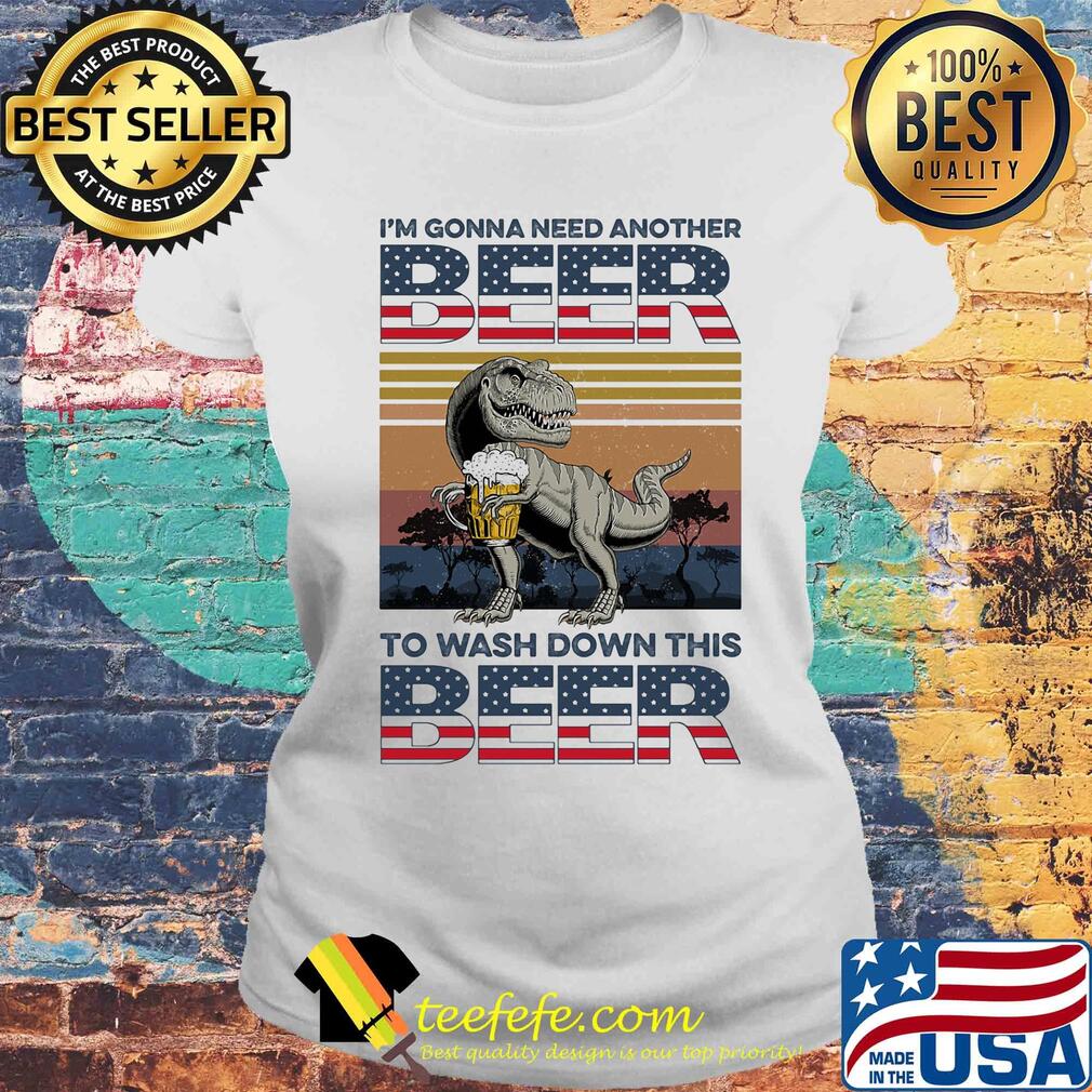 Dinosaur I'm gonna need another beer to wash down this beer vintage s Laides tee Dinosaur I'm gonna need another beer to wash down this beer vintage s Laides tee