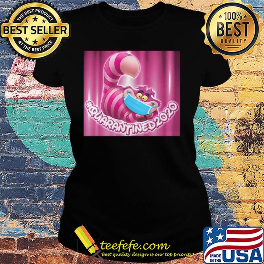 Disney smile alice in wonderland cat wear mask quarantined 2020 s Ladies tee Disney smile alice in wonderland cat wear mask quarantined 2020 s Ladies tee