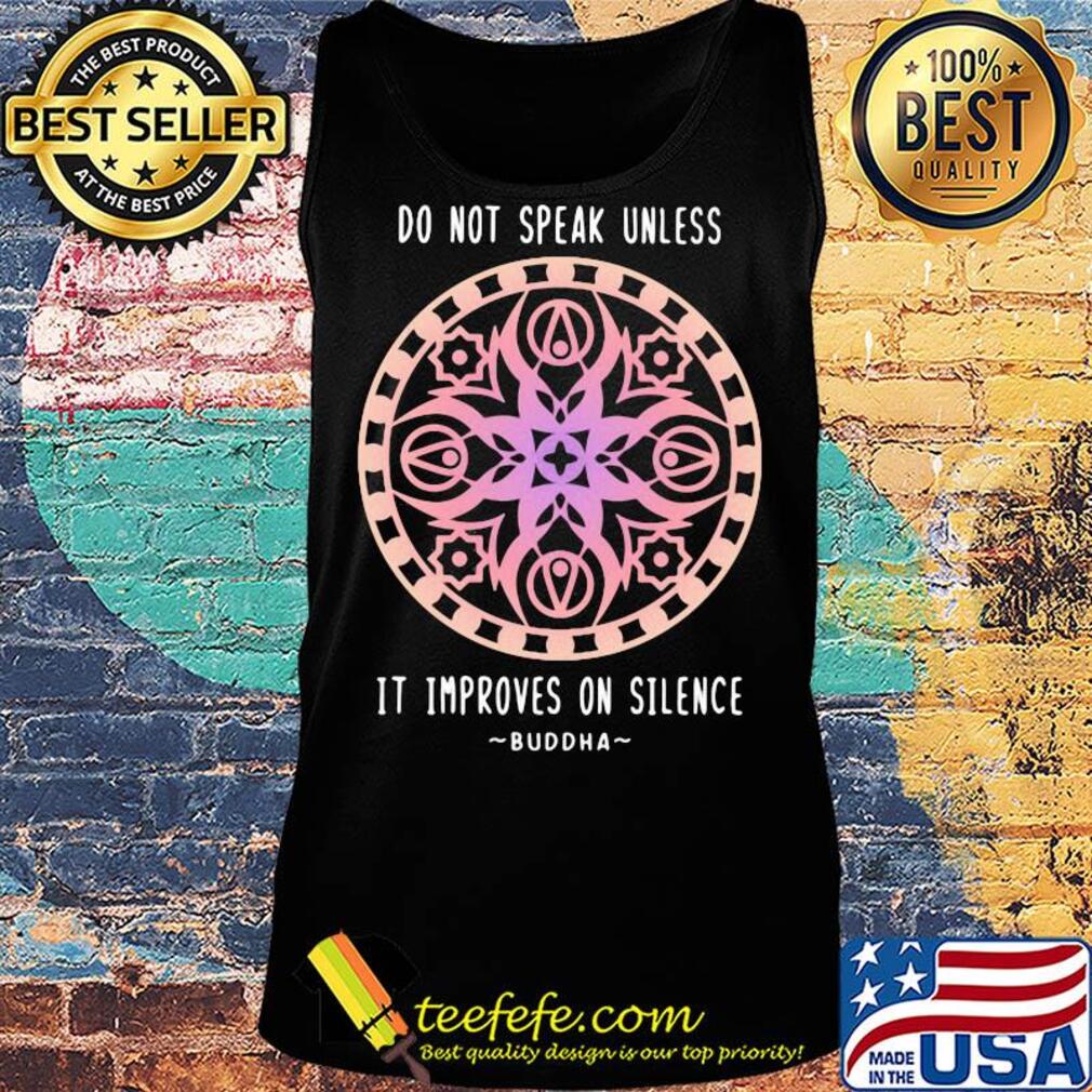 Do not speak unless it improves on silence buddha s Tank top Do not speak unless it improves on silence buddha s Tank top