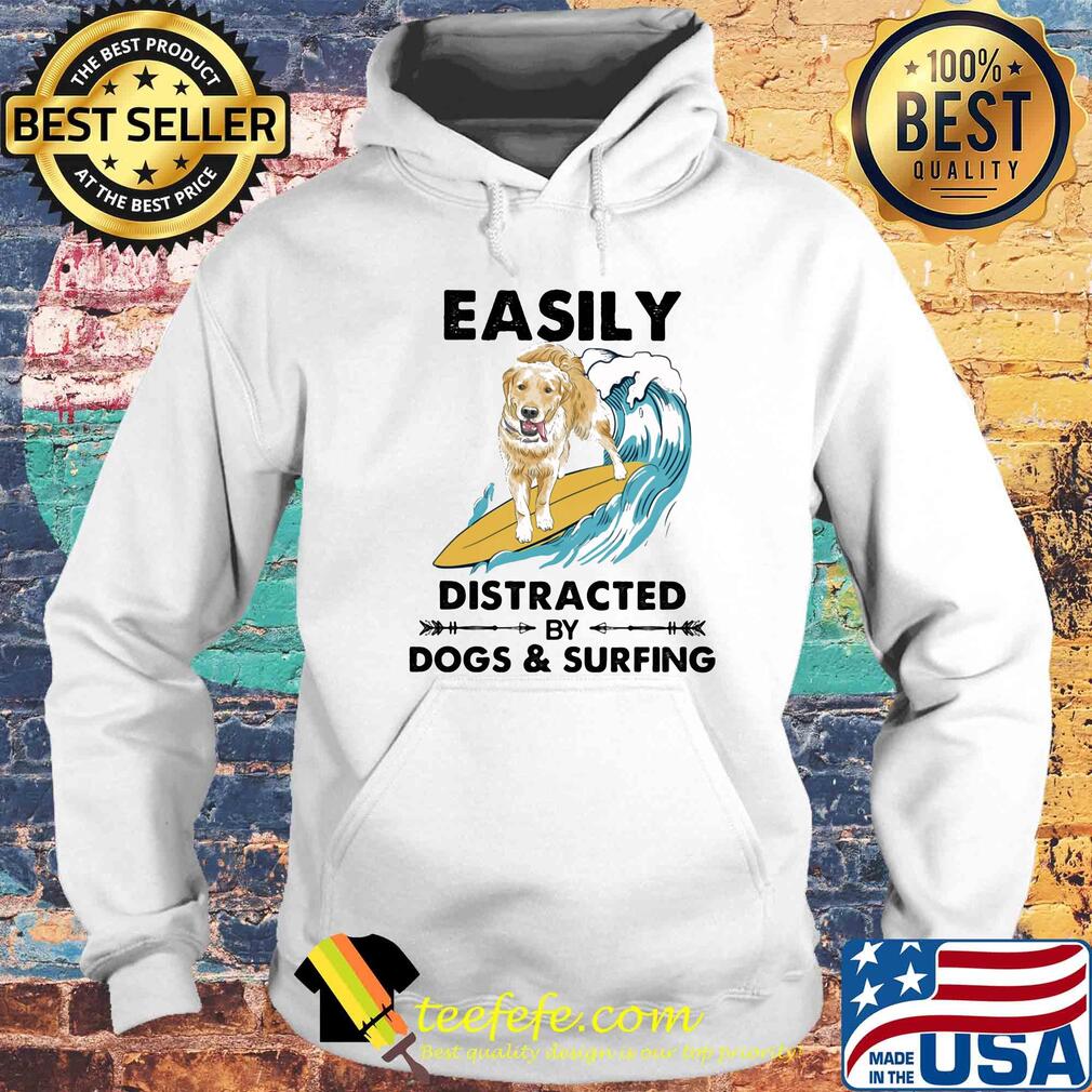 Dog labrador easily distracted by dogs and surfing s Hoodie Dog labrador easily distracted by dogs and surfing s Hoodie