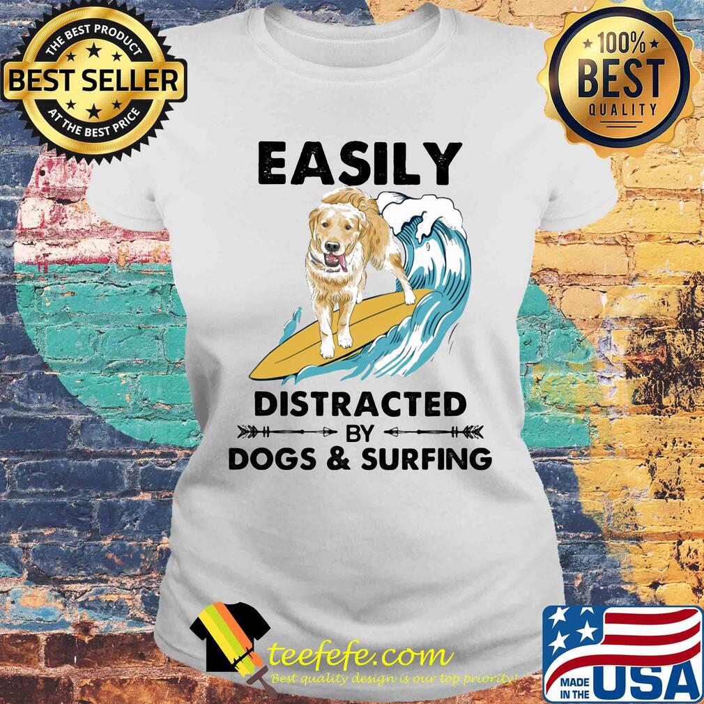 Dog labrador easily distracted by dogs and surfing s Laides tee Dog labrador easily distracted by dogs and surfing s Laides tee