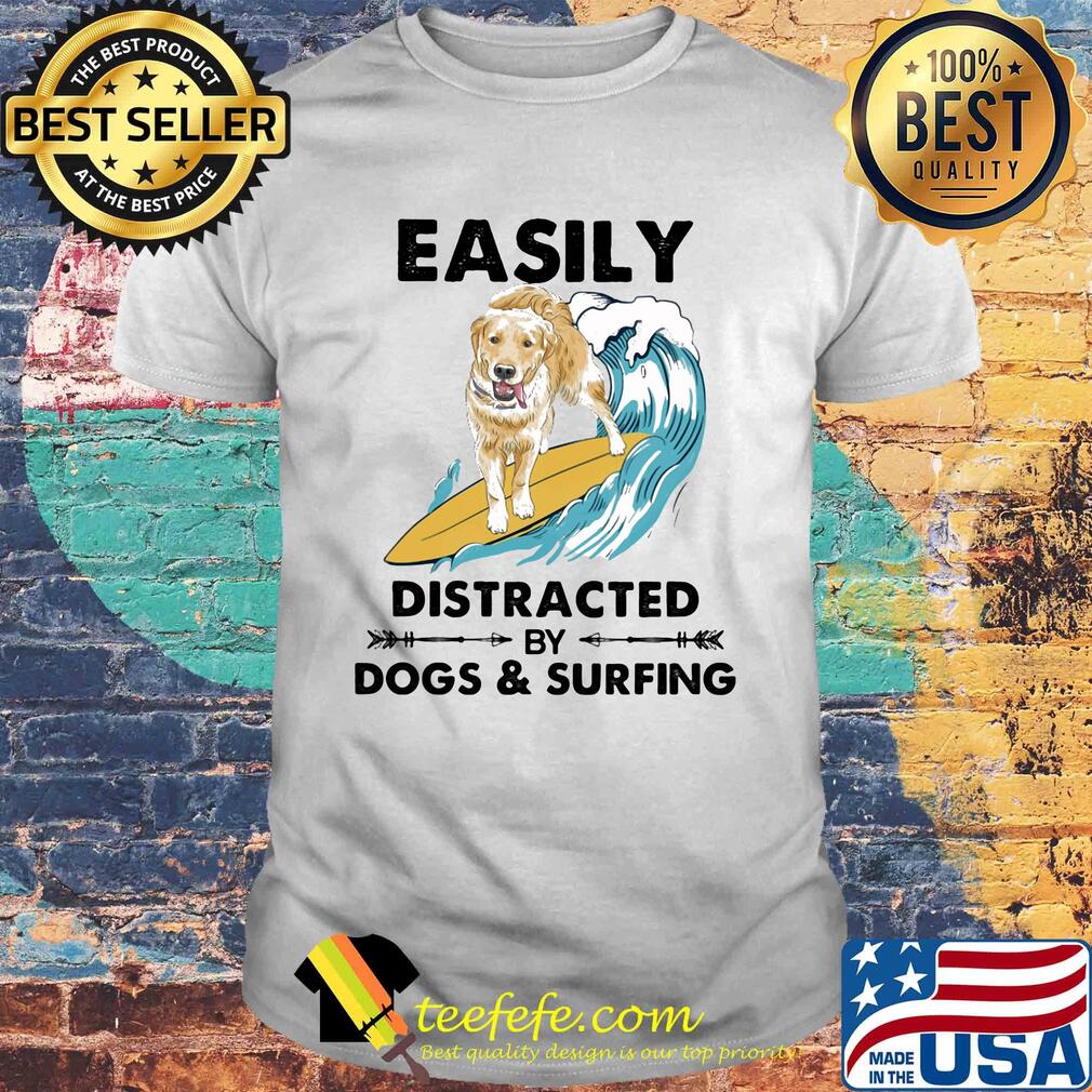 Dog labrador easily distracted by dogs and surfing shirt Dog labrador easily distracted by dogs and surfing shirt