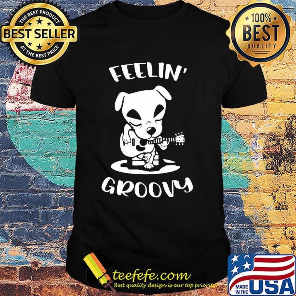 Dog playing guitar feeling groovy shirt